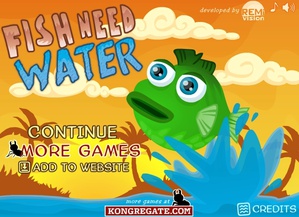 Fish Need Water