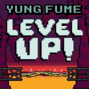 Yung Fume Level Up!